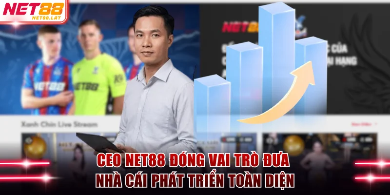 CEO NET88 Lý Văn Nam - Tầm Nhìn Đưa Thương Hiệu Chạm Đỉnh 2 CEO NET88 đóng vai trò đưa nhà cái phát triển toàn diện
