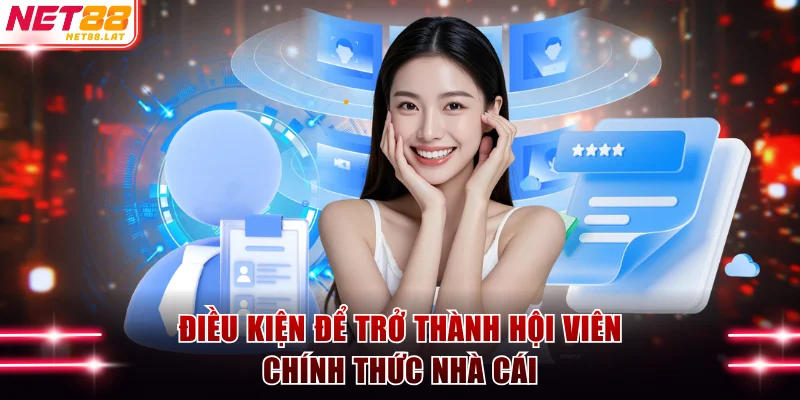 Điều Khoản Điều Kiện NET88 - Cẩm Nang Pháp Lý Cho Hội Viên 3 Điều kiện để trở thành hội viên chính thức nhà cái